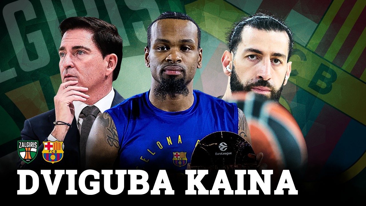 Dviguba rungtynių kaina, „Žalgiris“ prieš „Barcelona“ ir svarbiausi akcentai