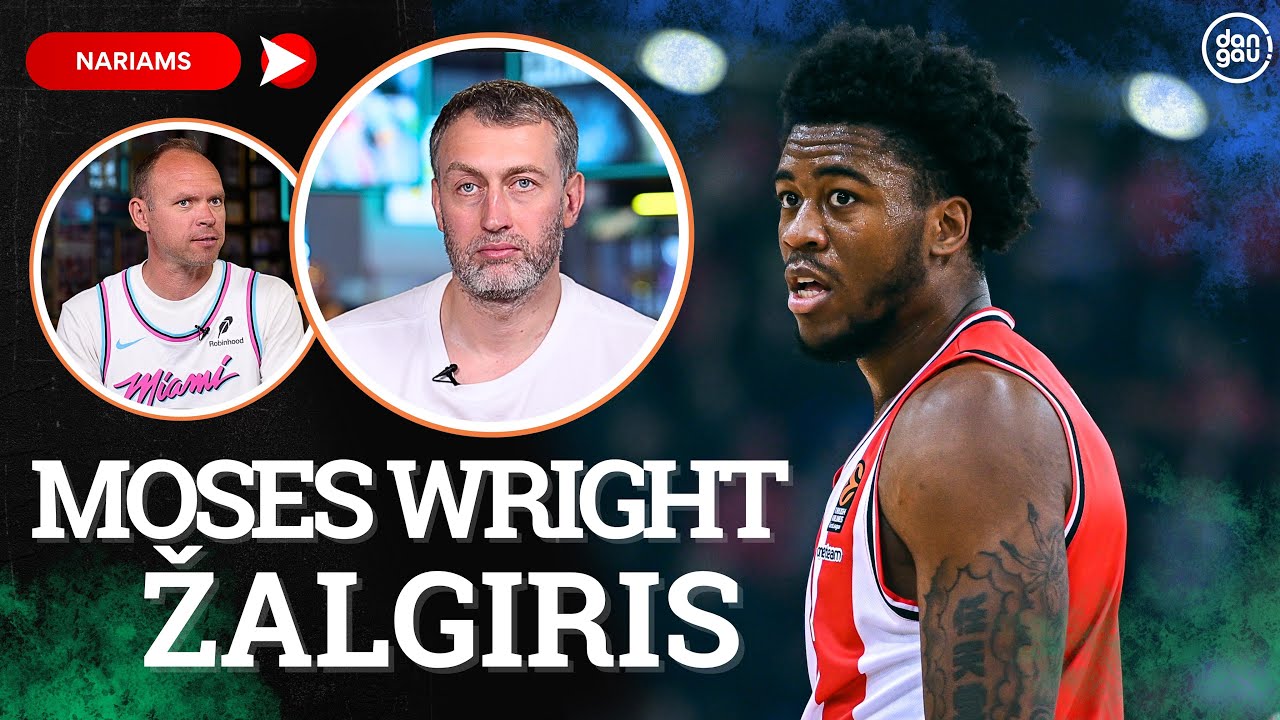 Moses Wright ir „Žalgiris: rizikos, privalumai ir išskirtinumai | Nariams