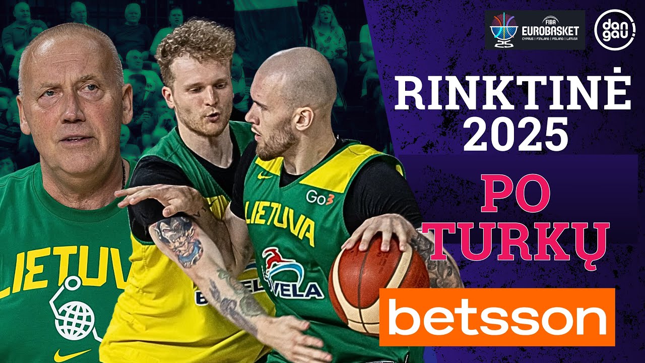 Rinktinė ant „gazo”, nušluoti turkai ir ryškėjantys lyderiai | Rinktinė 25’
